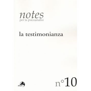 Notes per la psicoanalisi (2017). Vol. 10: La testimonianza