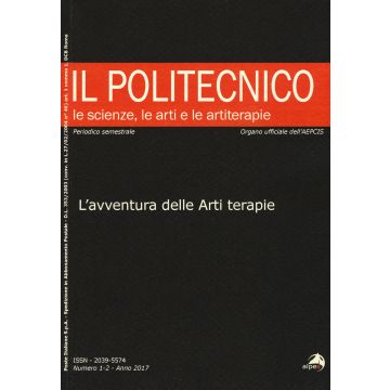Il Politecnico. Le scienze, le arti e le artiterapie   (2017). Vol. 1-2: L' avventura delle arti terapie