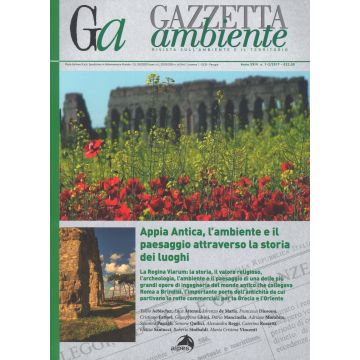 Gazzetta ambiente. Rivista sull'ambiente e il territorio (2017). Vol. 1-2: Appia Antica, l'ambiente il paesaggio attraverso la storia dei luoghi