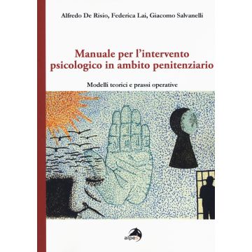 Manuale per l'intervento psicologico in ambito penitenziario. Modelli teorici e prassi operative