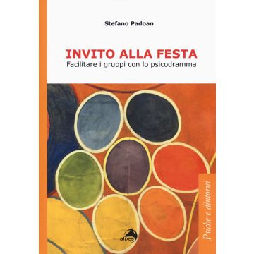 Invito alla festa. Facilitare i gruppi con lo psicodramma