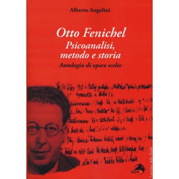Otto Fenichel. Psicoanalisi, metodo e storia. Antologia di opere scelte