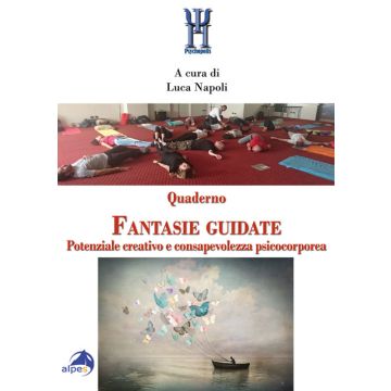 Quaderno fantasie guidate. Potenziale creativo e consapevolezza psicocorporea