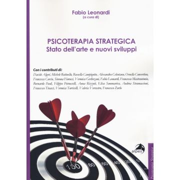 Psicoterapia strategica. Stato dell'arte e nuovi sviluppi. Atti della conferenza (Milano, 27-28 ottobre 2018)