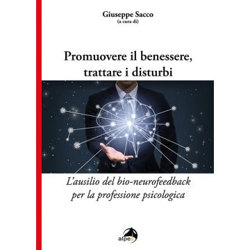 Promuovere il benessere, trattare i disturbi. L'ausilio del bio-neurofeedback per la professione psicologica