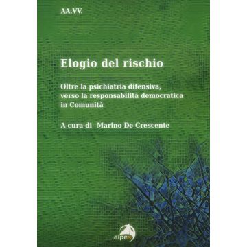 Elogio del rischio. Oltre la psichiatria difensiva, verso la responsabilità democratica in Comunità