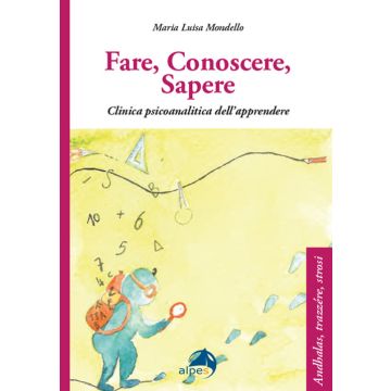 Fare conoscere sapere. Clinica psicoanalitica dell'apprendere