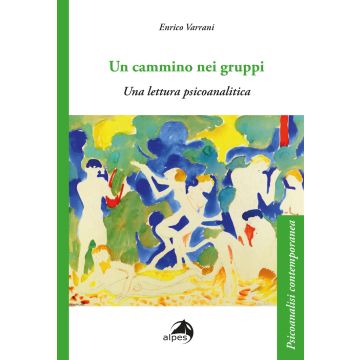 Viaggio nei gruppi. Una prospettiva psicoanalitica