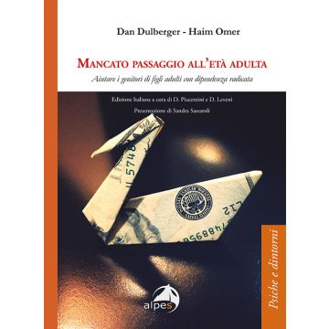 Mancato passaggio all'età adulta. Aiutare i genitori di figli adulti con dipendenza radicata