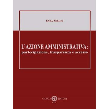 L'azione amministrativa: partecipazione, trasparenza e accesso