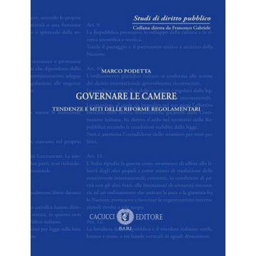 Governare le Camere. Tendenze e miti delle riforme regolamentari