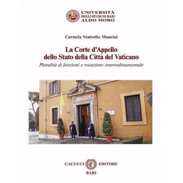 La Corte d'Appello dello Stato della Città del Vaticano. Pluralità di funzioni e vocazione interordinamentale