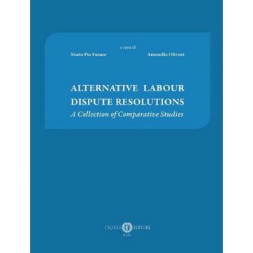 Alternative labour dispute resolutions. A collection of comparative studies. Ediz. multilingue