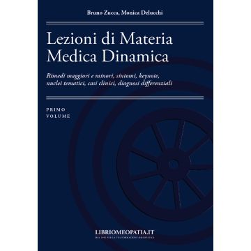 Lezioni di materia medica dinamica. Rimedi maggiori e minori, sintomi, keynote, nuclei tematici, casi clinici, diagnosi differenziali. Vol. 1