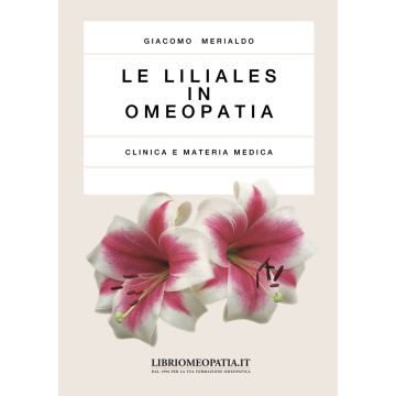 Le liliales in omeopatia. Clinica e materia medica
