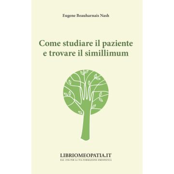 Come studiare il paziente e trovare il simillimum 2/ed.