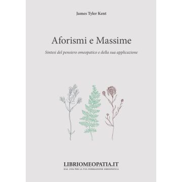 Aforismi e massime. Sintesi del pensiero omeopatico e della sua applicazione