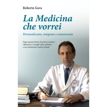 La medicina che vorrei. Personalizzata, integrata e umanizzata