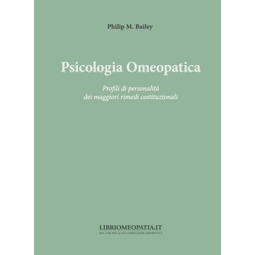 Psicologia omeopatica. Profili e personalità dei maggiori rimedi costituzionali