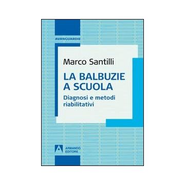 La balbuzie a scuola. Diagnosi e metodi riabilitativi