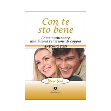 Con te sto bene. Come mantenere una buona relazione di coppia