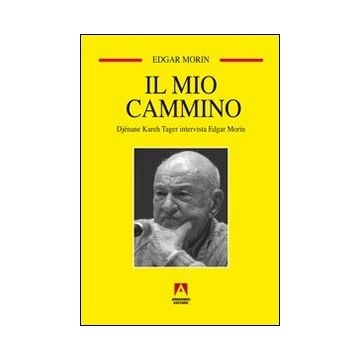 Il mio cammino. Djénane Kareh Tager intervista Edgar Morin