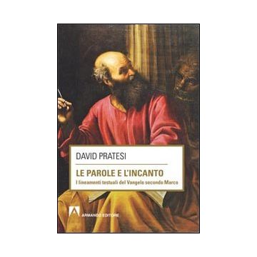 Le parole e l'incanto. I lineamenti testuali del Vangelo secondo MArco