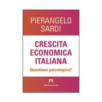 Crescita economica italiana. Questione psicologica?