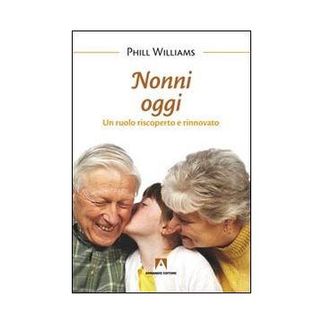 Nonni oggi. Un ruolo riscoperto e rinnovato