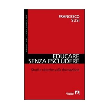 Educare senza escludere. Studi e ricerche sulla formazione