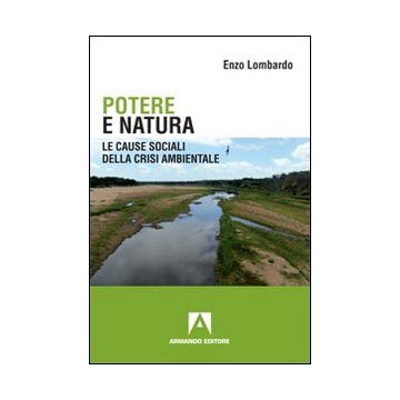 Potere e natura. Le cause sociali della crisi ambientale
