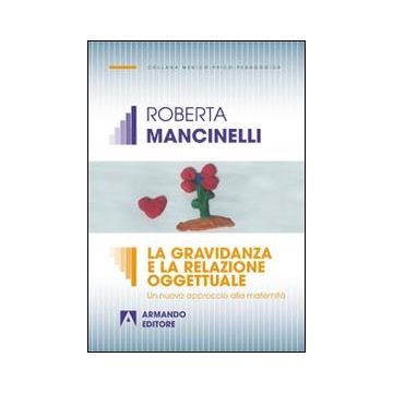 La gravidanza e la relazione oggettuale. Un nuovo approccio alla maternità