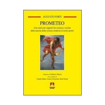 Prometeo. Una storia dei rapporti fra scienza e società dalla nascita della scienza moderna ai nostri giorni