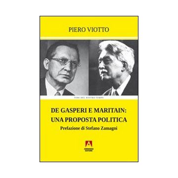 De Gasperi e Maritain. Una proposta politica