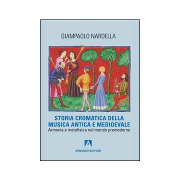 Storia cromatica della musica antica e Medioevale. Armonia e metafisica nel mondo premoderno