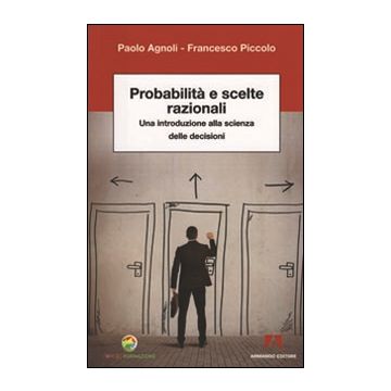 Probabilità e scelte razionali. Una introduzione alla scienza delle decisioni