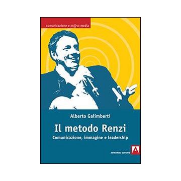 Il metodo Renzi. Comunicazione, immagine, leadership