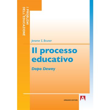 Il processo educativo. Dopo Dewey