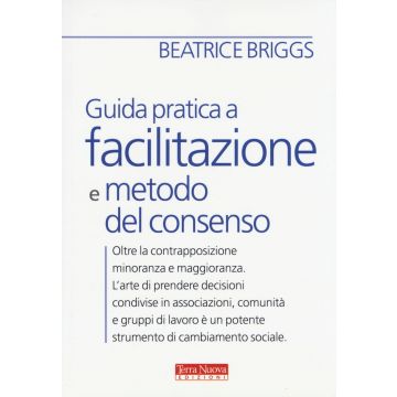 Guida pratica a facilitazione e metodo del consenso