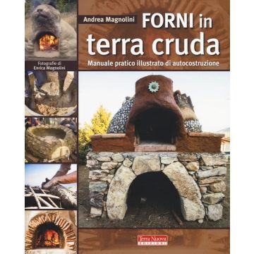 Forni in terra cruda. Manuale pratico illustrato di autocostruzione