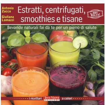 Estratti, centrifugati, smoothies e tisane