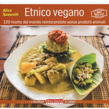 Etnico vegano. 120 ricette dal mondo reinterpretate senza prodotti animali