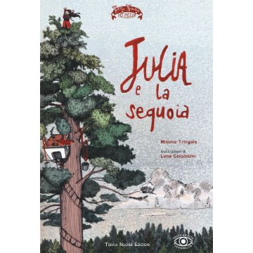 Julia e la sequoia. Ediz. illustrata