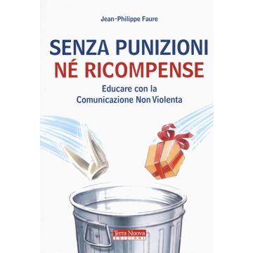 Senza punizioni né ricompense. Educare con la comunicazione non violenta