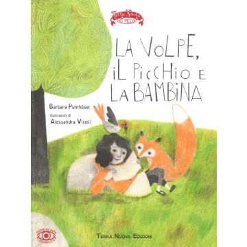 La volpe, il picchio e la bambina. Ediz. a colori
