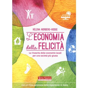L'economia della felicità. La rinascita delle economie locali per una società più giusta