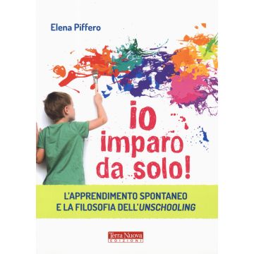 Io imparo da solo! L'apprendimento spontaneo e la filosofia dell'unschooling