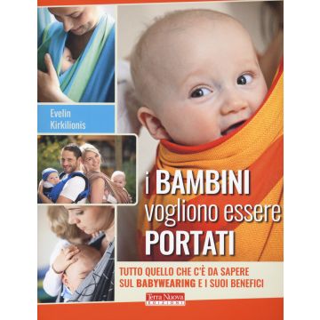 I bambini vogliono essere portati. Tutto quello che c'è da sapere sul babywearing e i suoi benefici