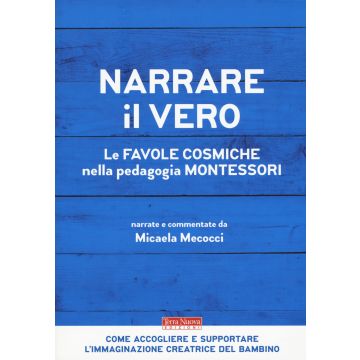 Narrare il vero. Le favole cosmiche nella pedagogia Montessori