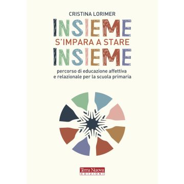 Insieme s'impara a stare insieme. Percorso di educazione affettiva e relazionale per la scuola primaria